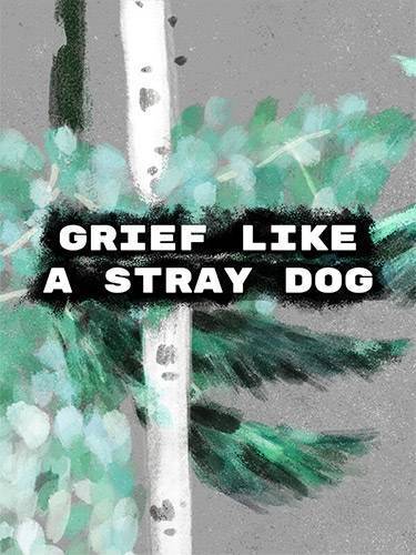   Grief like a stray dog 2025 