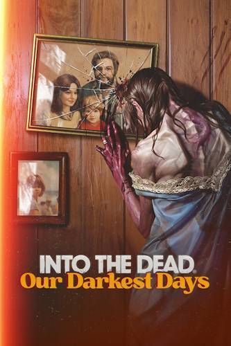   Into the Dead: Our Darkest Days 2025 